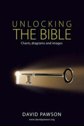 UNLOCKING THE BIBLE Charts, diagrams and images - David Pawson (ISBN: 9781911173175)