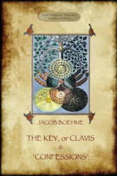 Key of Jacob Boehme, & the Confessions of Jacob Boehme - JACOB BOEHME (ISBN: 9781911405771)