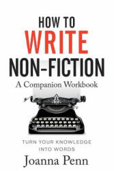 How To Write Non-Fiction Companion Workbook - JOANNA PENN (ISBN: 9781912105779)