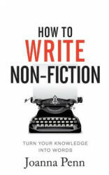 How To Write Non-Fiction - JOANNA PENN (ISBN: 9781912105786)