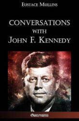 Conversations with John F. Kennedy - Eustace Clarence Mullins (ISBN: 9781912452224)