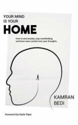 Your Mind Is Your Home - Kamran Bedi (ISBN: 9781912779390)