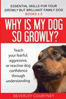 Essential Skills for your Growly but Brilliant Family Dog: Books 1-3: Understanding your fearful reactive or aggressive dog and strategies and tech (ISBN: 9781916437685)