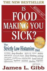 Is Food Making You Sick? : The Strictly Low Histamine Diet (ISBN: 9781925110999)
