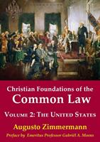 Christian Foundations of the Common Law Volume 2: The United States (ISBN: 9781925826067)