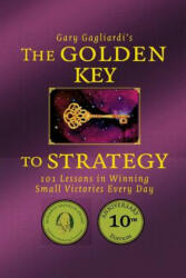 GOLDEN KEY TO STRATEGY - MR Gary Gagliardi (ISBN: 9781929194957)