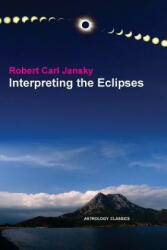 Interpreting the Eclipses - Robert Carl Jansky (ISBN: 9781933303529)