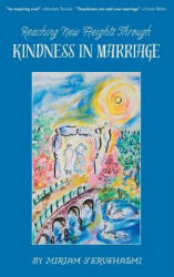 Reaching New Heights Through Kindness in Marriage - Miriam Yerushalmi (ISBN: 9781934152423)