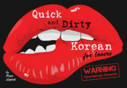 Quick & Dirty Korean (for lovers) - Peter N. Liptak (ISBN: 9781936342822)