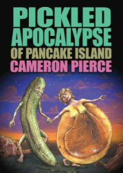 Pickled Apocalypse of Pancake Island - Cameron Pierce (ISBN: 9781936383085)