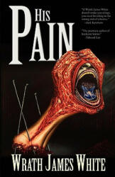 His Pain - Wrath James White (ISBN: 9781936383672)