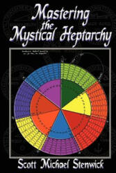 Mastering the Mystical Heptarchy - Scott Stenwick (ISBN: 9781936922048)