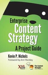 Enterprise Content Strategy: A Project Guide (ISBN: 9781937434441)