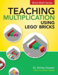 Teaching Multiplication Using LEGO(R) Bricks - Dr Shirley Disseler (ISBN: 9781938406553)