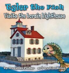 Tyler the Fish Visits the Lorain Lighthouse (ISBN: 9781938768750)