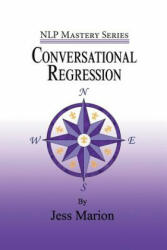 Conversational Regression: An (H)NLP Approach to Reimprinting Memories - Jess Marion (ISBN: 9781940254296)