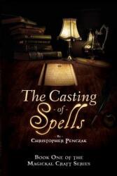 Casting of Spells - Christopher J Penczak (ISBN: 9781940755076)