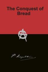 Conquest of Bread - Peter Kropotkin (ISBN: 9781940849546)