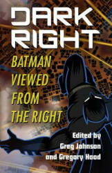 Dark Right: Batman Viewed from the Right (ISBN: 9781940933511)