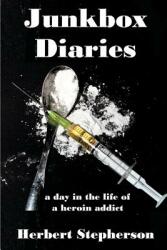 Junkbox Diaries: a day in the life of a heroin addict (ISBN: 9781941049709)