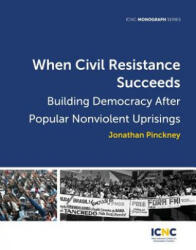 When Civil Resistance Succeeds - Jonathan Pinckney (ISBN: 9781943271160)