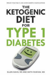 Ketogenic Diet for Type 1 Diabetes - Ellen Davis, Keith Runyan (ISBN: 9781943721054)