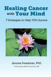 Healing Cancer with Your Mind - JEROME FREEDMAN (ISBN: 9781945170485)