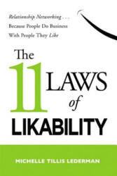 11 Laws of Likability: Relationship Networking Because People Do Business with People They Like - Michelle Tillis Lederman (2011)