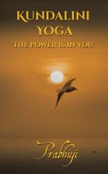 Kundalini yoga: The power is in you (ISBN: 9781945894022)