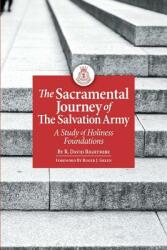 The Sacramental Journey of the Salvation Army: A Study of Holiness Foundations (ISBN: 9781946709004)