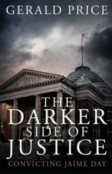 The Darker Side of Justice: Convicting Jaime Day (ISBN: 9781946977687)