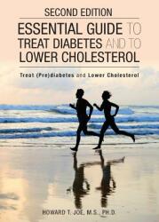 Essential Guide to Treat Diabetes and to Lower Cholesterol: (ISBN: 9781946977847)