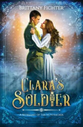Clara's Soldier - Brittany Fichter (ISBN: 9781949710007)