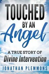 Touched by an Angel: A True Story of Divine Intervention (ISBN: 9781981039449)