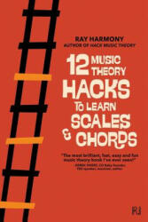 12 Music Theory Hacks to Learn Scales & Chords - Ray Harmony (ISBN: 9781988410043)