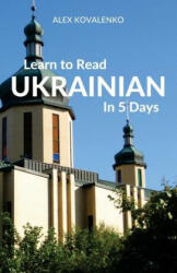 Learn to Read Ukrainian in 5 Days (ISBN: 9781988800028)