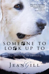 Someone To Look Up To: a dog's search for love and understanding (ISBN: 9782955010167)