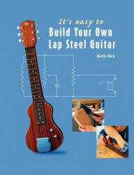 It's easy to Build Your Own Lap Steel Guitar (ISBN: 9783901314094)