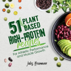 51 Plant-Based High-Protein Recipes: For Athletic Performance and Muscle Growth (ISBN: 9789492788276)