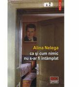 Ca si cum nimic nu s-ar fi intamplat - Alina Nelega (ISBN: 9789734677788)