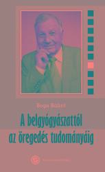 A belgyógyászattól az öregedés tudományáig (ISBN: 9789633314609)