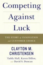 Competing Against Luck - Clayton M. Christensen, Taddy Hall, Karen Dillon (ISBN: 9780062565235)