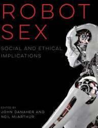 Robot Sex - John Danaher, Neil Mcarthur (ISBN: 9780262536028)