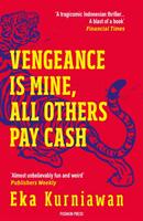 Vengeance is Mine, All Others Pay Cash - Eka Kurniawan, Annie Tucker (ISBN: 9781782274285)