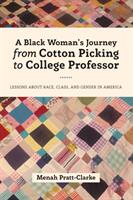 A Black Woman's Journey from Cotton Picking to College Professor: Lessons about Race Class and Gender in America (2018)