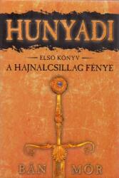 Bán Mór - Hunyadi 1. -A hajnalcsillag fénye (ISBN: 9789634265252)