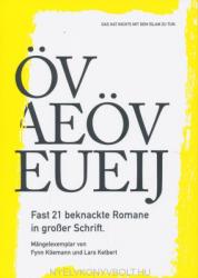 Fynn Kliemann, Lars Kelbert: Öv Aeöv Eueij: Fast 21 beknackte Romane in grosser Schrift (ISBN: 9783000556173)