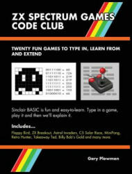 ZX Spectrum Games Code Club - Gary Plowman (ISBN: 9780993474453)