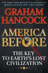 America Before - Graham Hancock (ISBN: 9781250153739)