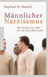 Männlicher Narzissmus - Raphael M. Bonelli (ISBN: 9783570553794)